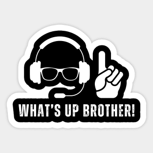 WHAT'S UP BROTHER QUOTE Sticker